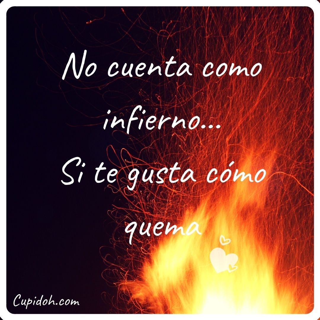 22 Imágenes con frases bonitas que le encantarán 18 Si te gusta como quema