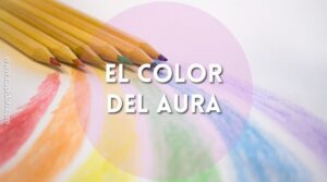 Color del aura y su significado ¿Sabes el tuyo? 4 Color del aura